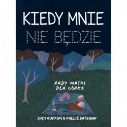 Kiedy mnie nie będzie. Rady...