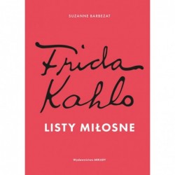 Frida Kahlo. Listy miłosne