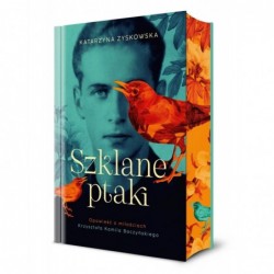 Szklane ptaki. Opowieść o...