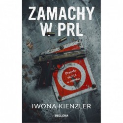 Zamachy w PRL. Prawda...