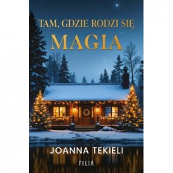 Tam, gdzie rodzi się magia