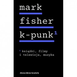 K-punk. Tom 1: Książki,...