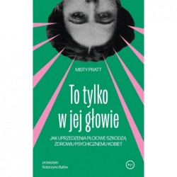 To tylko w jej głowie. Jak...