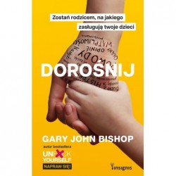 Dorośnij. Zostań rodzicem,...
