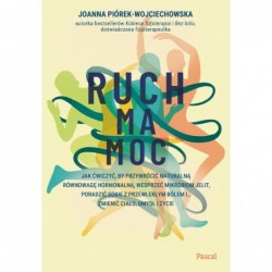 Ruch ma moc. Jak ćwiczyć,...