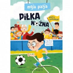 Moja pasja. Piłka nożna
