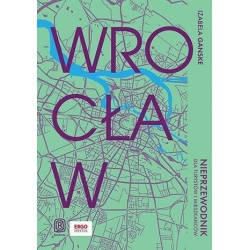 Wrocław. Nieprzewodnik dla...
