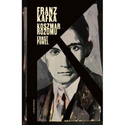 Franz Kafka. Koszmar rozumu