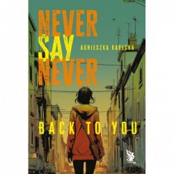 Never Say Never. Back to You