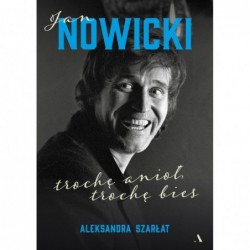 Jan Nowicki. Trochę anioł,...