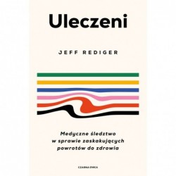 Uleczeni. Medyczne śledztwo...