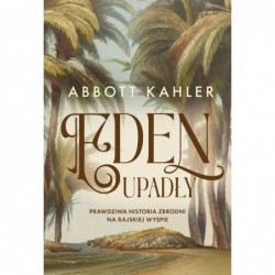 Eden upadły. Prawdziwa...