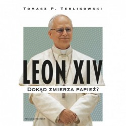 Leon XIV. Dokąd zmierza...