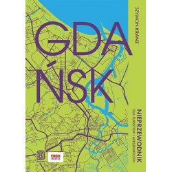 Gdańsk. Nieprzewodnik dla...