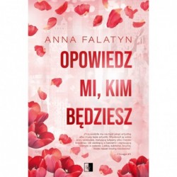 Opowiedz mi, kim będziesz