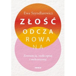 Złość odczarowana. Zrozum...