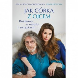 Jak córka z ojcem. Rozmowy...