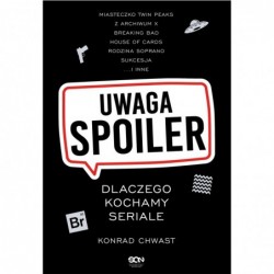 Uwaga, spoiler! Dlaczego...