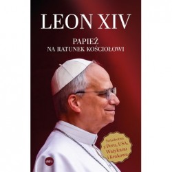 Leon XIV. Papież na ratunek...
