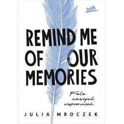 Remind Me of Our Memories....