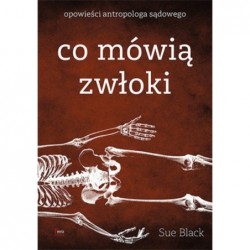 Co mówią zwłoki. Opowieści...