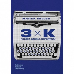 3xK. Polska szkoła reportażu