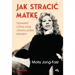 Jak stracić matkę. Opowieść...