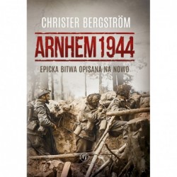 Arnhem 1944. Epicka bitwa...