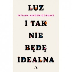 Luz. I tak nie będę idealna