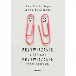 Przywiązanie, które rani,...