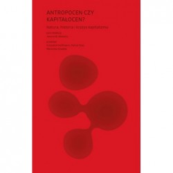 Antropocen czy kapitałocen?