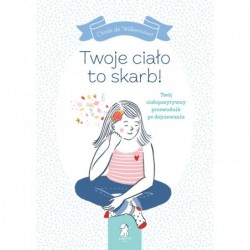 Twoje ciało to skarb! Twój...
