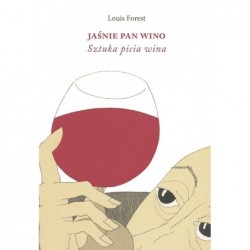 Jaśnie Pan Wino. Sztuka...