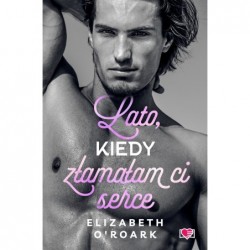 Lato, kiedy złamałam ci...