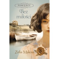 Bez miłości. Seria...