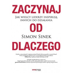 Zaczynaj od DLACZEGO. Jak...