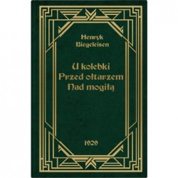 U kolebki, przed ołtarzem,...
