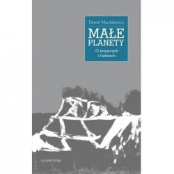 Małe planety. O miejscach i...