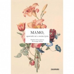 Mamo, opowiedz mi o swoim...