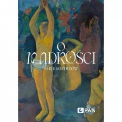 O mądrości. Eseje mistrzów