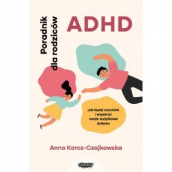 ADHD. Poradnik dla...