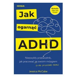 Jak ogarnąć ADHD. Niezwykły...
