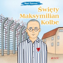 Święty Maksymilian Kolbe....