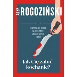 Jak Cię zabić kochanie...