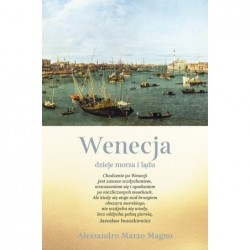 Wenecja. Dzieje morza i lądu