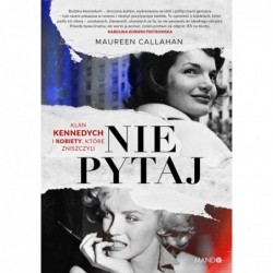 Nie pytaj. Klan Kennedych i...