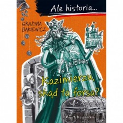 Ale historia... Kazimierzu,...