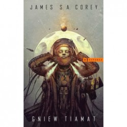 Gniew Tiamat. Cykl Expanse....