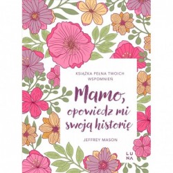 Mamo, opowiedz mi swoją...