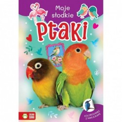 Moje słodkie zwierzaki. Ptaki
